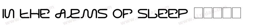 In the arms of sleep字体转换
